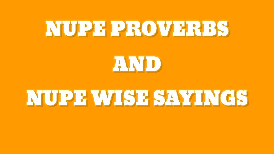 Nupe Proverbs, nupe wise Sayings
